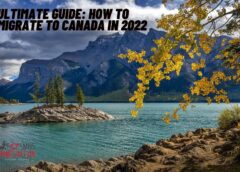 Ultimate Guide: How to Migrate to Canada in 2022